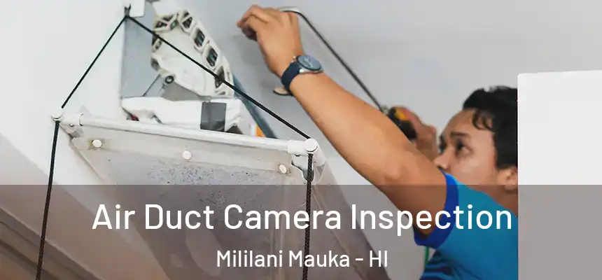  Air Duct Camera Inspection Mililani Mauka - HI