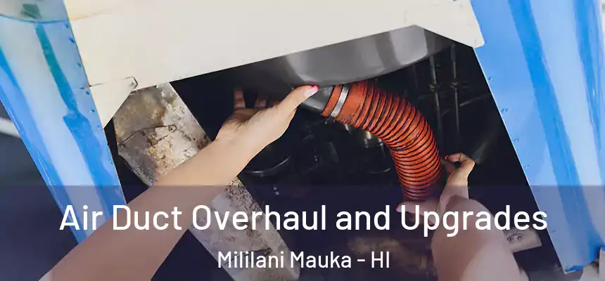  Air Duct Overhaul and Upgrades Mililani Mauka - HI