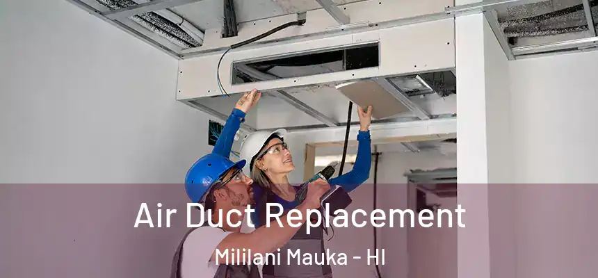 Air Duct Replacement Mililani Mauka - HI