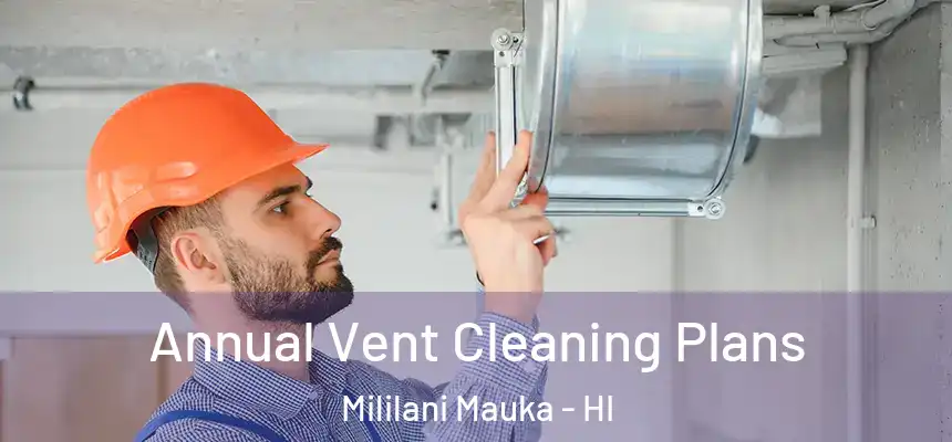  Annual Vent Cleaning Plans Mililani Mauka - HI