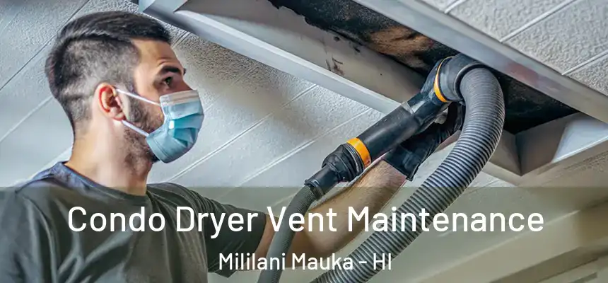  Condo Dryer Vent Maintenance Mililani Mauka - HI