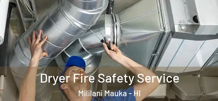  Dryer Fire Safety Service Mililani Mauka - HI