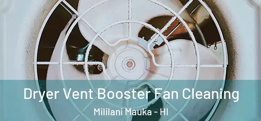  Dryer Vent Booster Fan Cleaning Mililani Mauka - HI