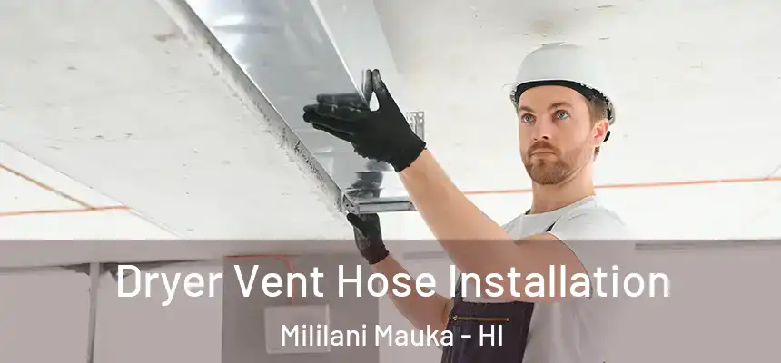  Dryer Vent Hose Installation Mililani Mauka - HI