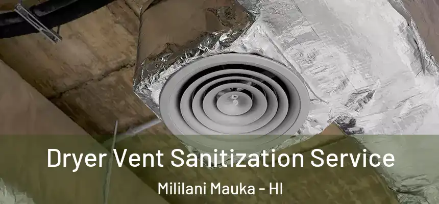 Dryer Vent Sanitization Service Mililani Mauka - HI