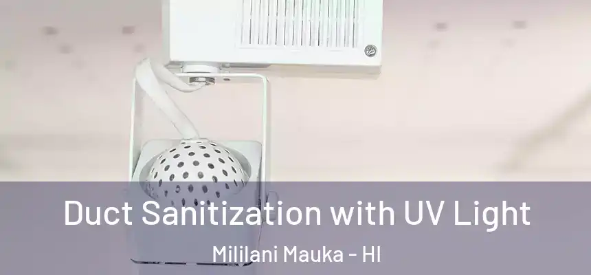  Duct Sanitization with UV Light Mililani Mauka - HI