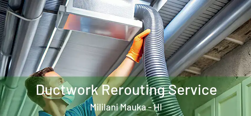  Ductwork Rerouting Service Mililani Mauka - HI