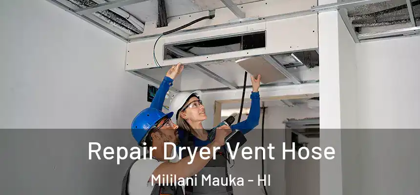 Repair Dryer Vent Hose Mililani Mauka - HI