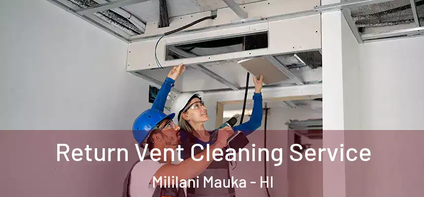  Return Vent Cleaning Service Mililani Mauka - HI
