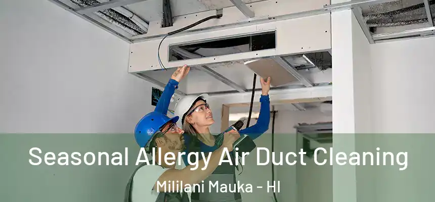  Seasonal Allergy Air Duct Cleaning Mililani Mauka - HI