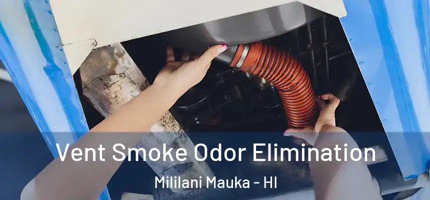  Vent Smoke Odor Elimination Mililani Mauka - HI